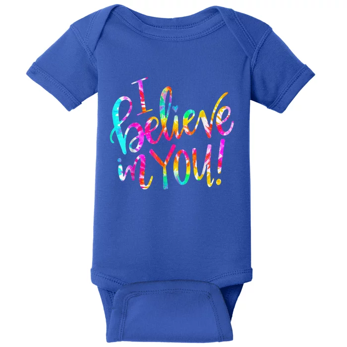 Tie Dye I Believe In You Teacher Testing Day Gift Baby Bodysuit