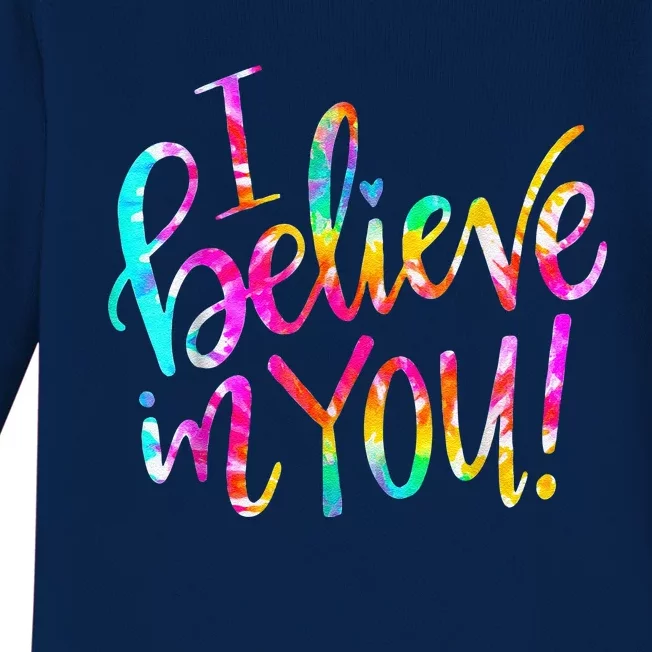 Tie Dye I Believe In You Teacher Testing Day Gift Baby Long Sleeve Bodysuit