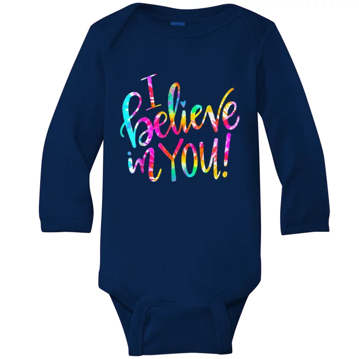 Tie Dye I Believe In You Teacher Testing Day Gift Baby Long Sleeve Bodysuit