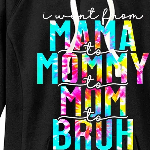 Tie dye I Went From Mama to Mommy to Mom to Bruh Mothers Day Women's Fleece Hoodie