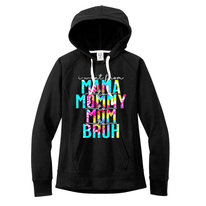 Tie dye I Went From Mama to Mommy to Mom to Bruh Mothers Day Women's Fleece Hoodie