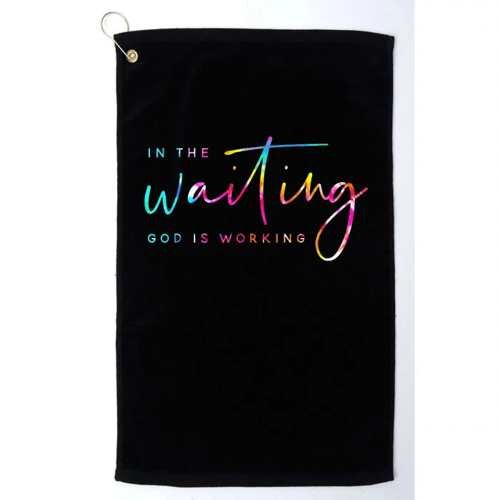 Tie Dye In The Waiting God Is Working Christian Easter Day Platinum Collection Golf Towel