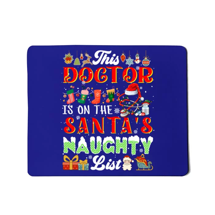 This Doctor Is On SantaS Naughty List Funny Joke Xmas Meaningful Gift Mousepad