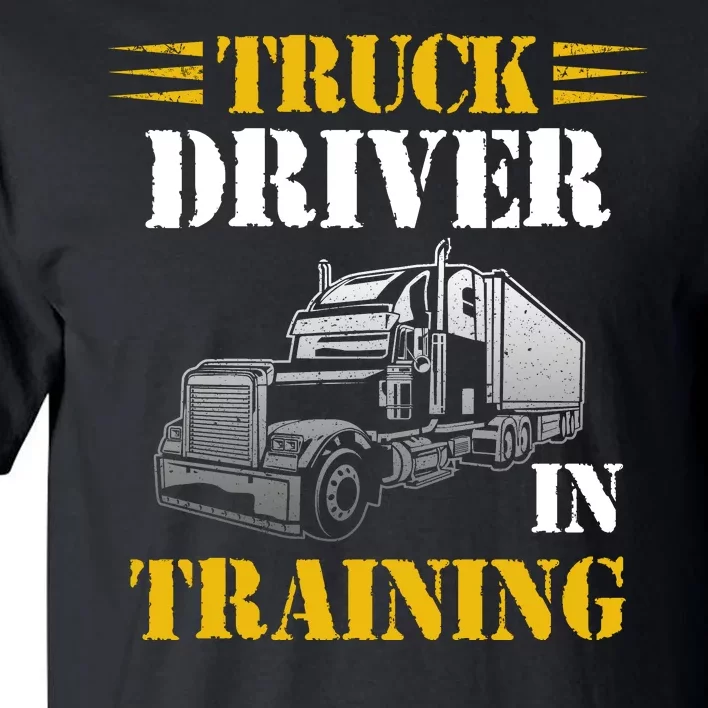 Truck Driver In Training Tall T-Shirt