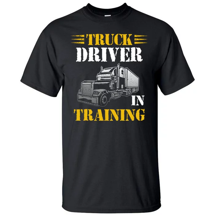 Truck Driver In Training Tall T-Shirt