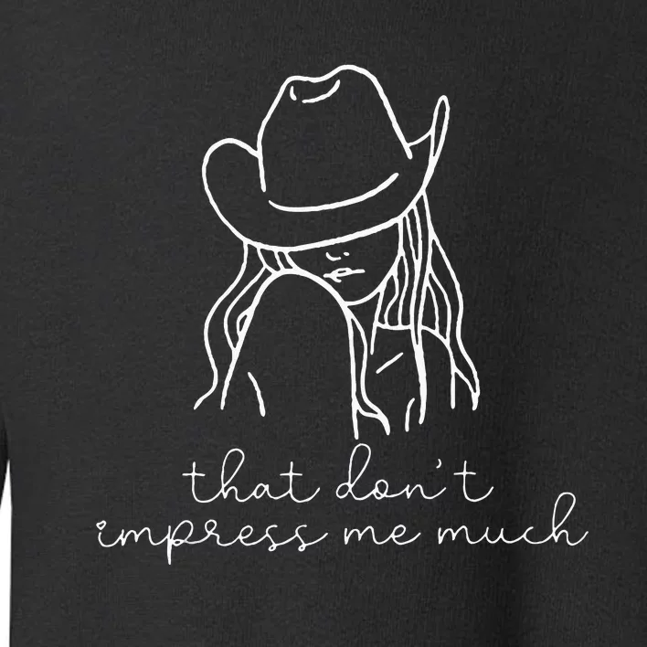 That Dont Impress Me Much Toddler Sweatshirt