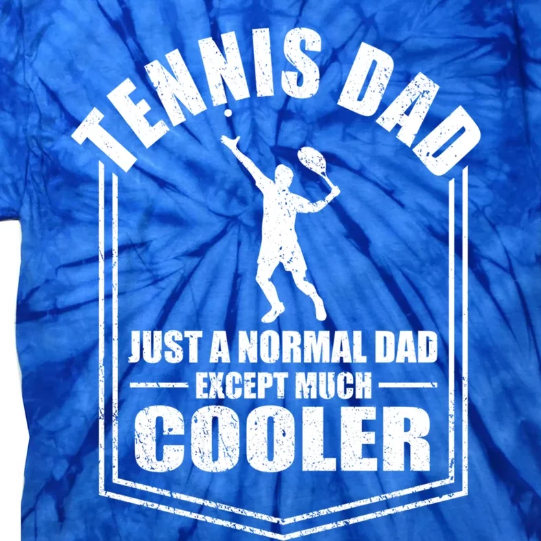 Tennis Dad Just A Normal Dad Except Cooler Fathers Day Gift Tie-Dye T-Shirt