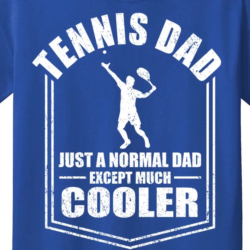 Tennis Dad Just A Normal Dad Except Cooler Fathers Day Gift Kids T-Shirt