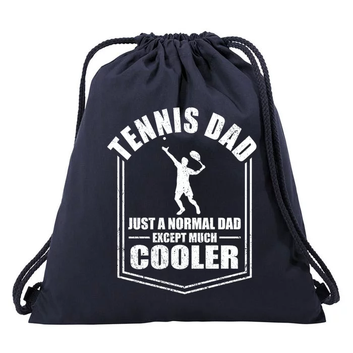 Tennis Dad Just A Normal Dad Except Cooler Fathers Day Gift Drawstring Bag