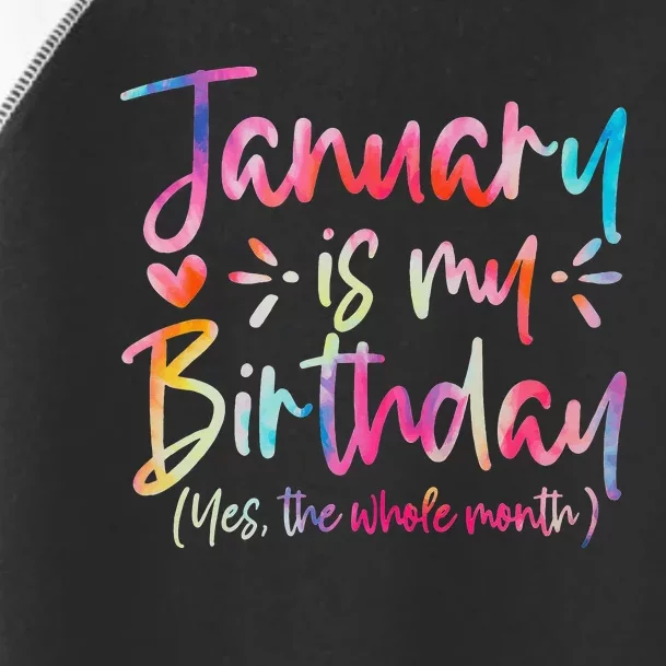 Tie Dye January Is My Birthday Yes The Whole Month Birthday Toddler Fine Jersey T-Shirt