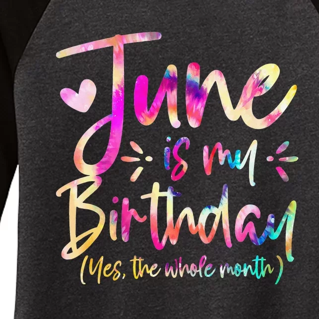 Tie Dye June Is My Birthday Yes The Whole Month Birthday Women's Tri-Blend 3/4-Sleeve Raglan Shirt