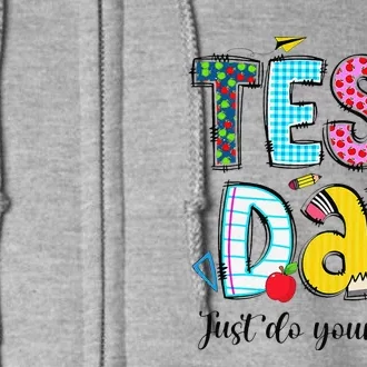 Test Day Just Do Your Best Testing Day Staar Teacher Student Full Zip Hoodie