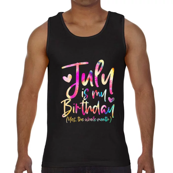 Tie Dye July Is My Birthday Yes The Whole Month Birthday Comfort Colors® Tank Top