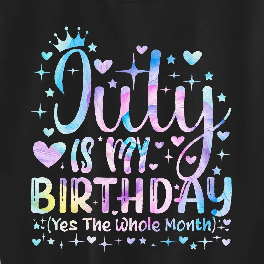 Tie Dye July Is My Birthday Yes The Whole Month Funny Kids Sweatshirt