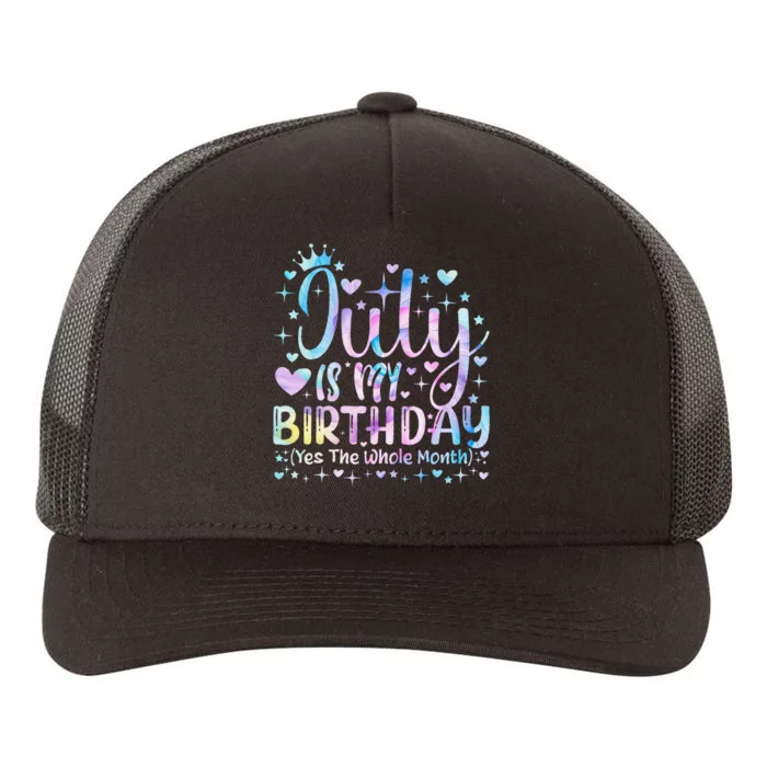 Tie dye July Is My Birthday Yes The Whole Month Funny Yupoong Adult 5-Panel Trucker Hat