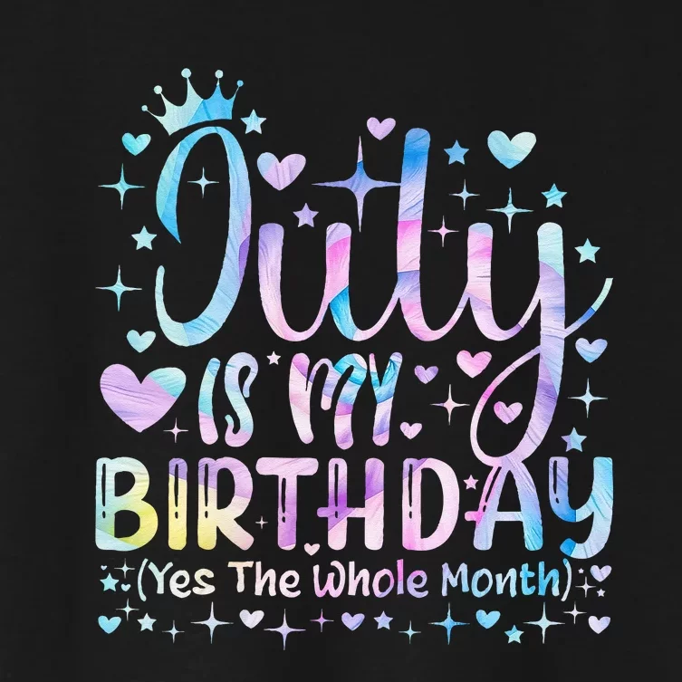 Tie dye July Is My Birthday Yes The Whole Month Funny Women's Crop Top Tee