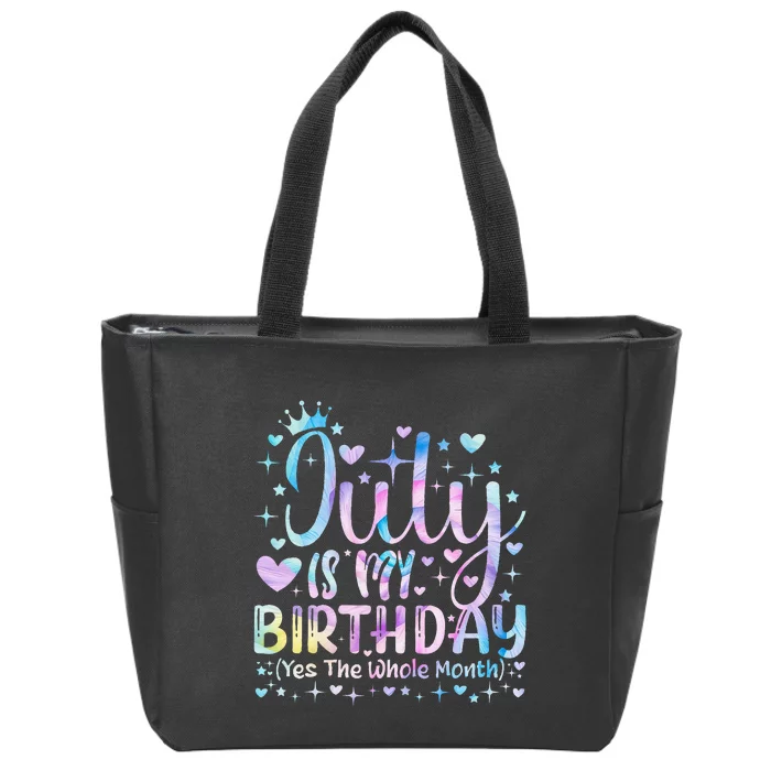 Tie dye July Is My Birthday Yes The Whole Month Funny Zip Tote Bag