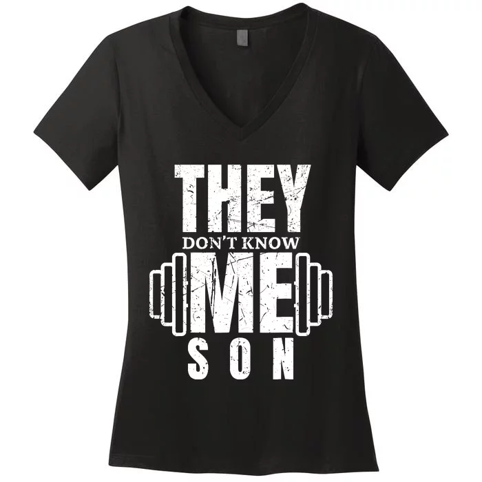 They DonT Know Me Son Bodybuilder Workout Motivation Quote Women's V-Neck T-Shirt