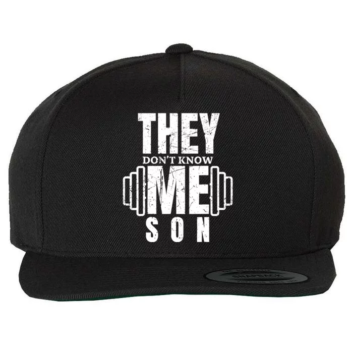 They DonT Know Me Son Bodybuilder Workout Motivation Quote Wool Snapback Cap