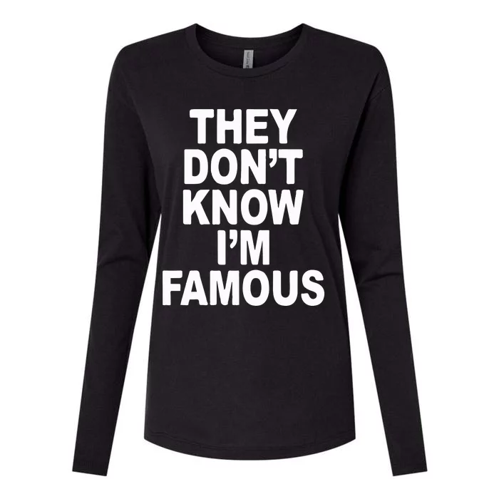 They DonT Know IM Famous Womens Cotton Relaxed Long Sleeve T-Shirt