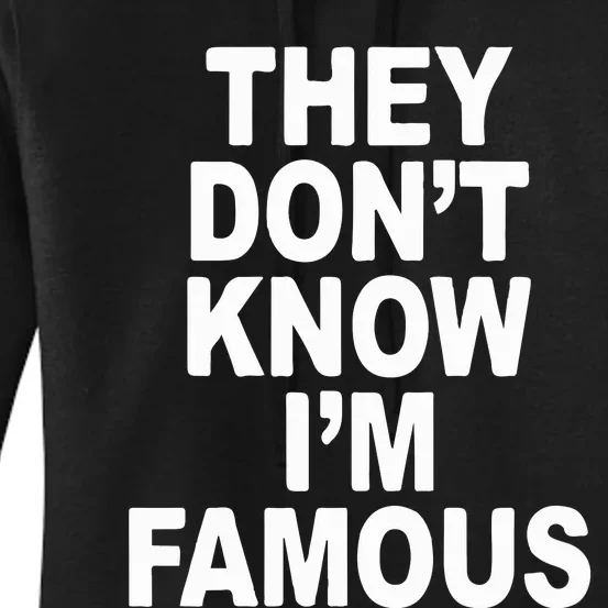 They DonT Know IM Famous Women's Pullover Hoodie