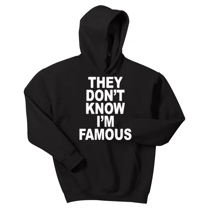 They DonT Know IM Famous Kids Hoodie