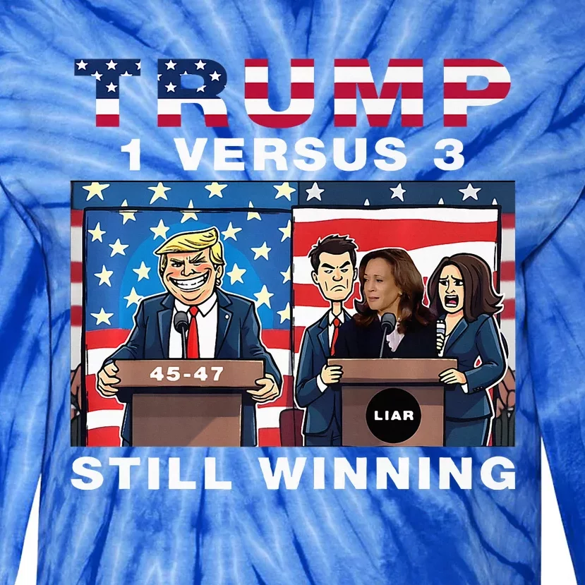 Trump Debate Kamala Harris 1 Versus 3 And Still Winning Tie-Dye Long Sleeve Shirt