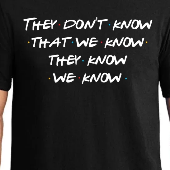 They Don&X27;T Know That We Know... Pajama Set