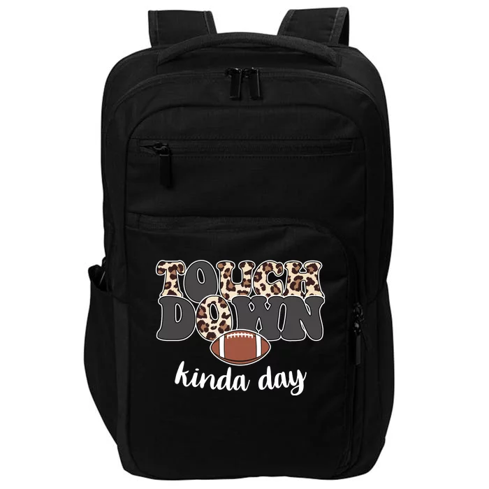 Touch Down Kinda Day Football Lover Impact Tech Backpack