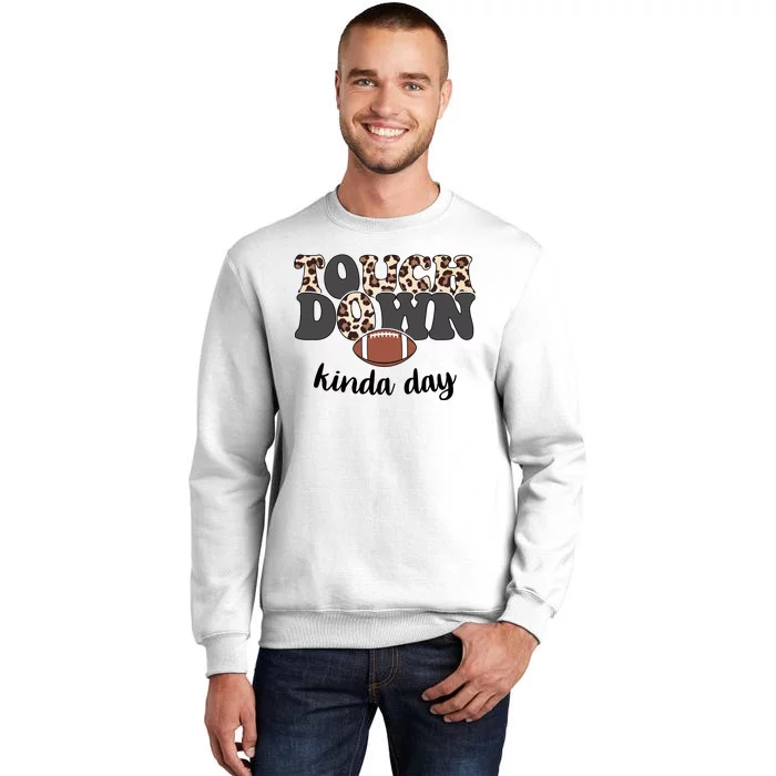 Touch Down Kinda Day Football Lover Sweatshirt