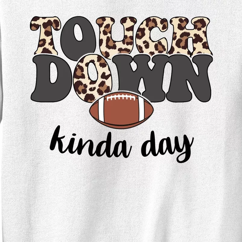 Touch Down Kinda Day Football Lover Sweatshirt