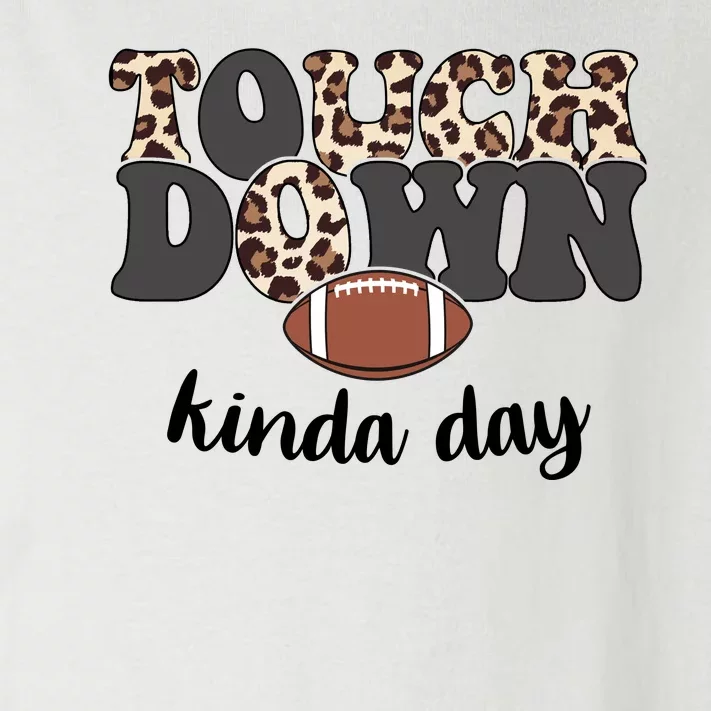 Touch Down Kinda Day Football Lover Toddler Long Sleeve Shirt