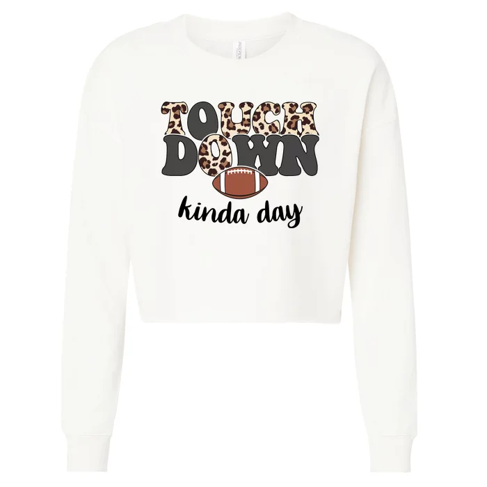 Touch Down Kinda Day Football Lover Cropped Pullover Crew