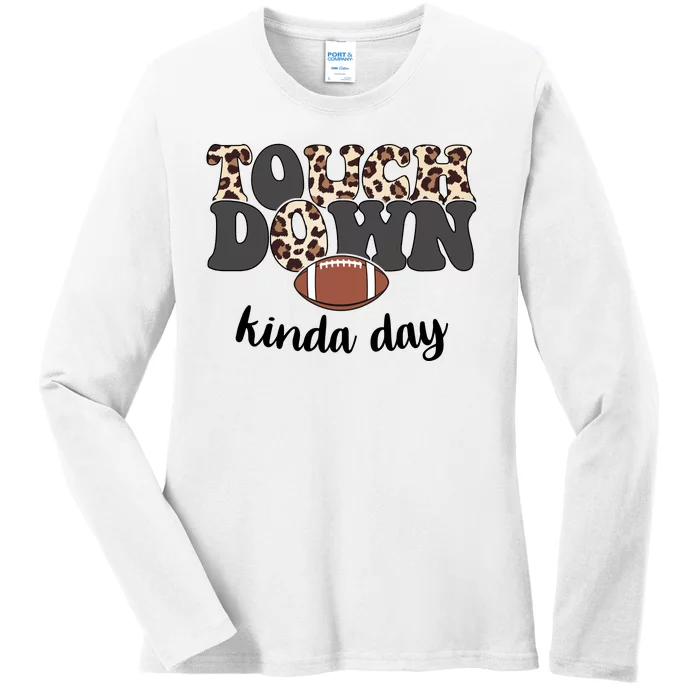 Touch Down Kinda Day Football Lover Ladies Long Sleeve Shirt