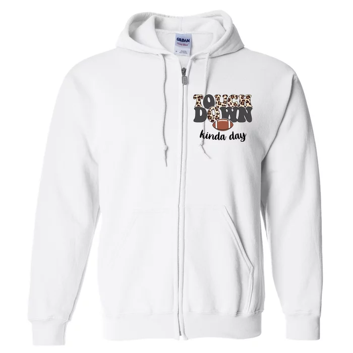 Touch Down Kinda Day Football Lover Full Zip Hoodie