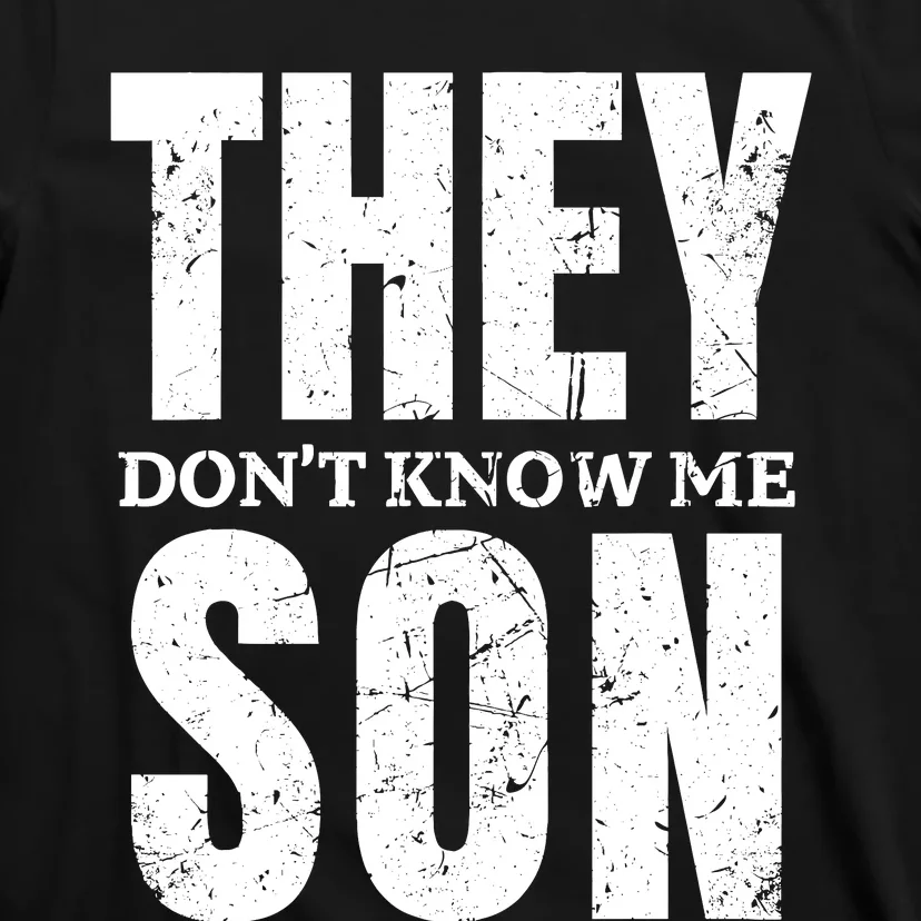 They Dont Know Me Son Bodybuilder Workout Gym Motivation T-Shirt