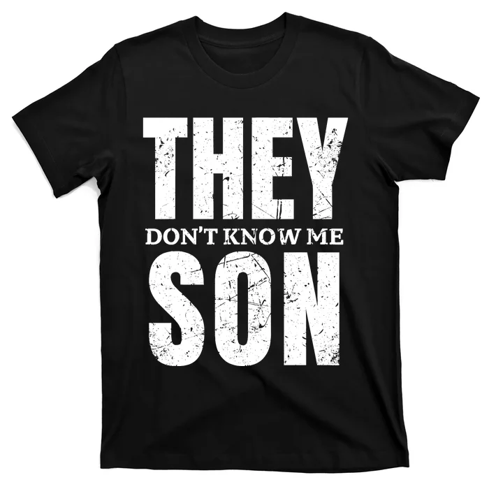 They Dont Know Me Son Bodybuilder Workout Gym Motivation T-Shirt