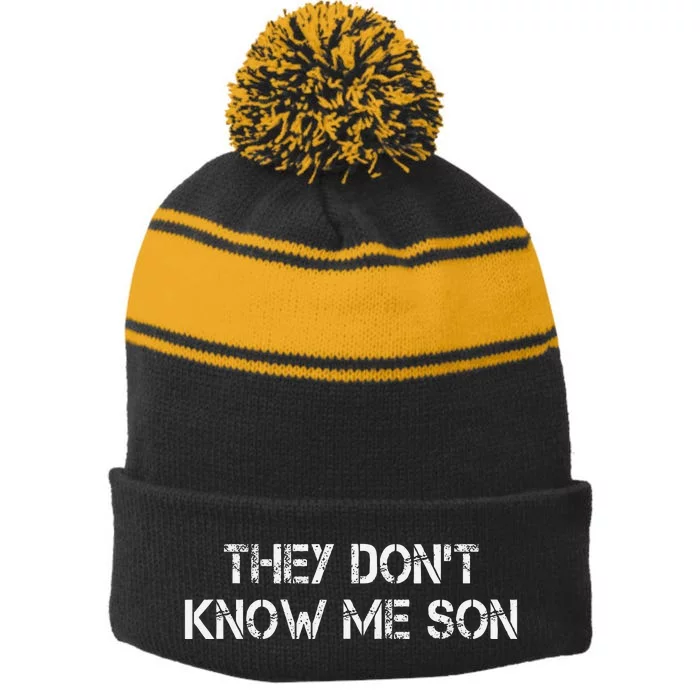 They Dont Know Me Son Goggins Goggins Funny Stripe Pom Pom Beanie