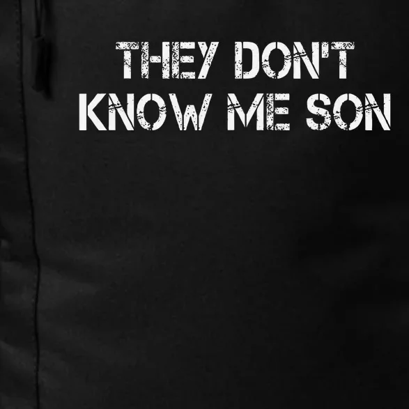 They Dont Know Me Son Goggins Goggins Funny Daily Commute Backpack