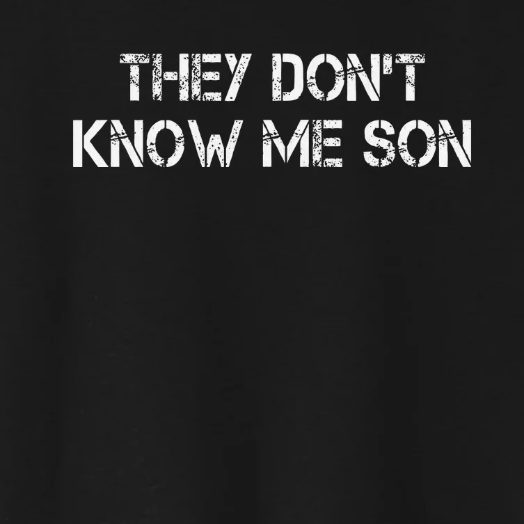 They Dont Know Me Son Goggins Goggins Funny Women's Crop Top Tee