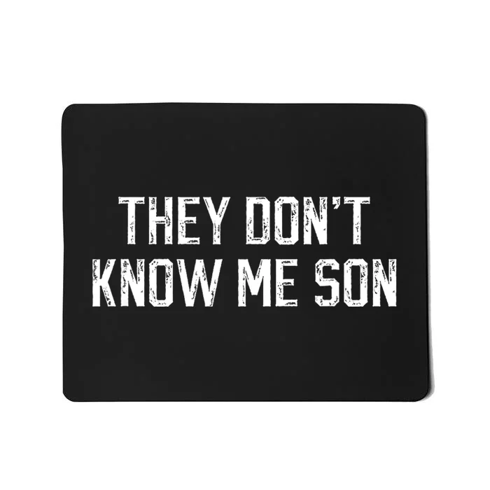 They Dont Know Me Son Bodybuilder Workout Mousepad