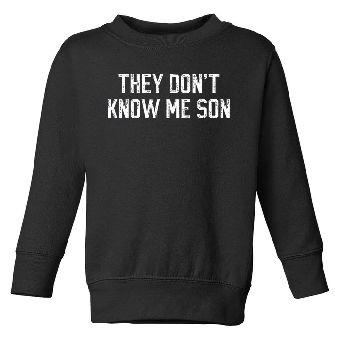 They Dont Know Me Son Bodybuilder Workout Toddler Sweatshirt