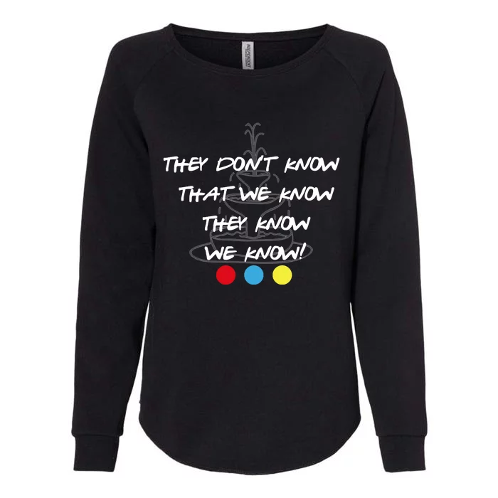 They Don't Know That We Know They Know FRIENDS Womens California Wash Sweatshirt