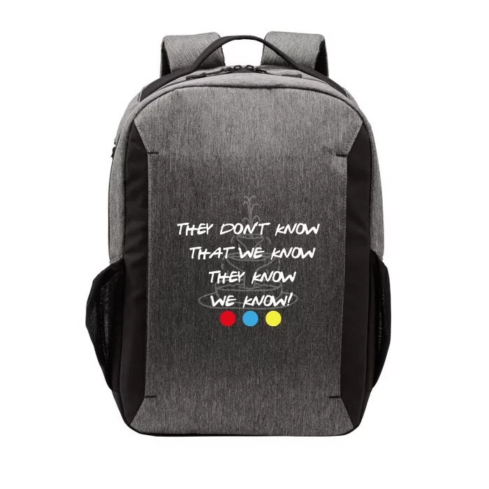 They Don't Know That We Know They Know FRIENDS Vector Backpack