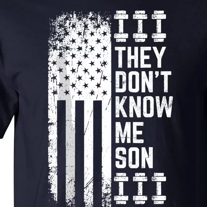 They Dont Know Me Son Bodybuilding Motivation Tall T-Shirt