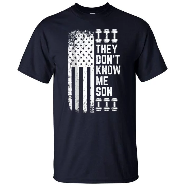 They Dont Know Me Son Bodybuilding Motivation Tall T-Shirt