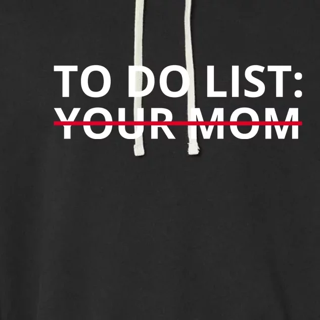 To Do List Your Mom Funny Meme Garment-Dyed Fleece Hoodie