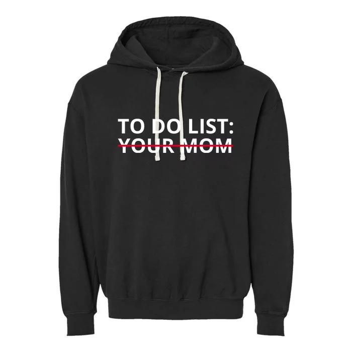 To Do List Your Mom Funny Meme Garment-Dyed Fleece Hoodie