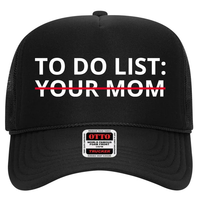 To Do List Your Mom Funny Meme High Crown Mesh Trucker Hat