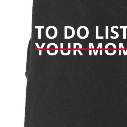 To Do List Your Mom Funny Meme Doggie 3-End Fleece Hoodie